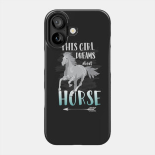 This Girl Dreams About Horse: Funny Horse Riding T-Shirt Great Gift for Horse Lovers! Phone Case