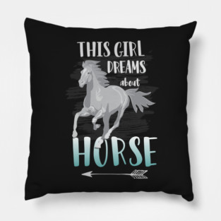 This Girl Dreams About Horse: Funny Horse Riding T-Shirt Great Gift for Horse Lovers! Pillow