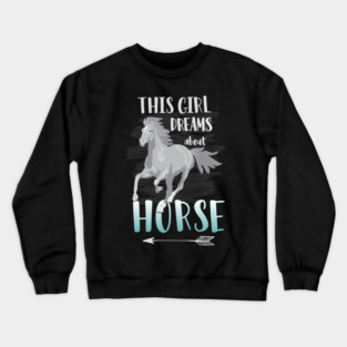 This Girl Dreams About Horse: Funny Horse Riding T-Shirt Great Gift for Horse Lovers! Crewneck Sweatshirt