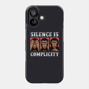 Silence Is Complicity Phone Case