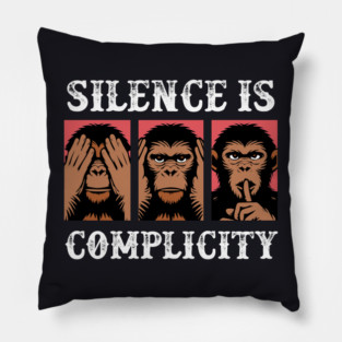 Silence Is Complicity Pillow