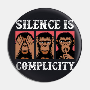 Silence Is Complicity Pin