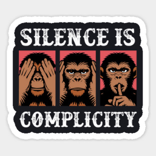 Silence Is Complicity Sticker