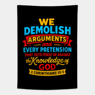 2 Corinthians 10:5 We Demolish Arguments And Every Pretension Tapestry