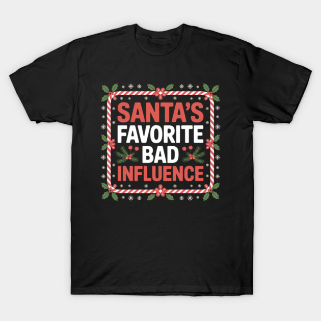 Santa's Favorite Bad Influence Funny Christmas T-Shirt by Emmanuel's Store 4
