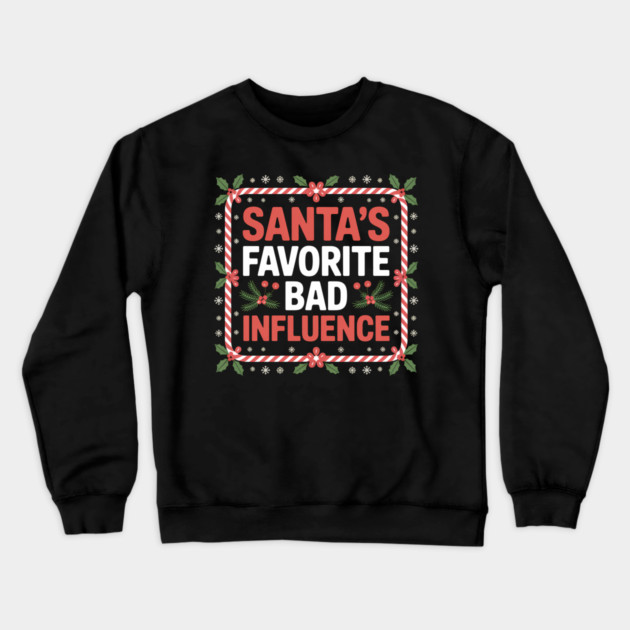 Santa's Favorite Bad Influence Funny Christmas Crewneck Sweatshirt by Emmanuel's Store 4