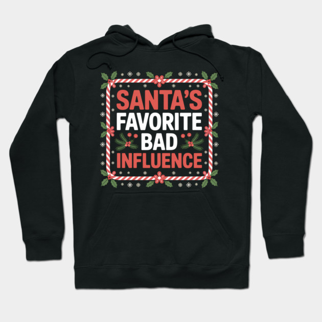 Santa's Favorite Bad Influence Funny Christmas Hoodie by Emmanuel's Store 4