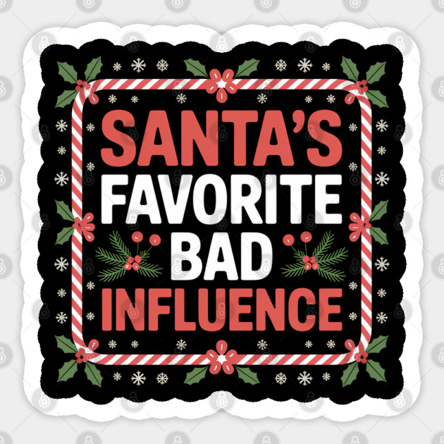 Santa's Favorite Bad Influence Funny Christmas Sticker by Emmanuel's Store 4