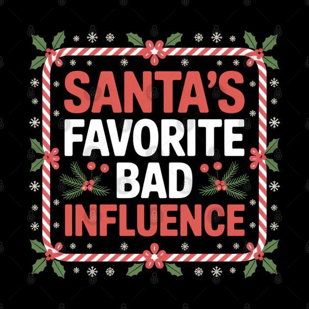 Santa's Favorite Bad Influence Funny Christmas by Emmanuel's Store 4