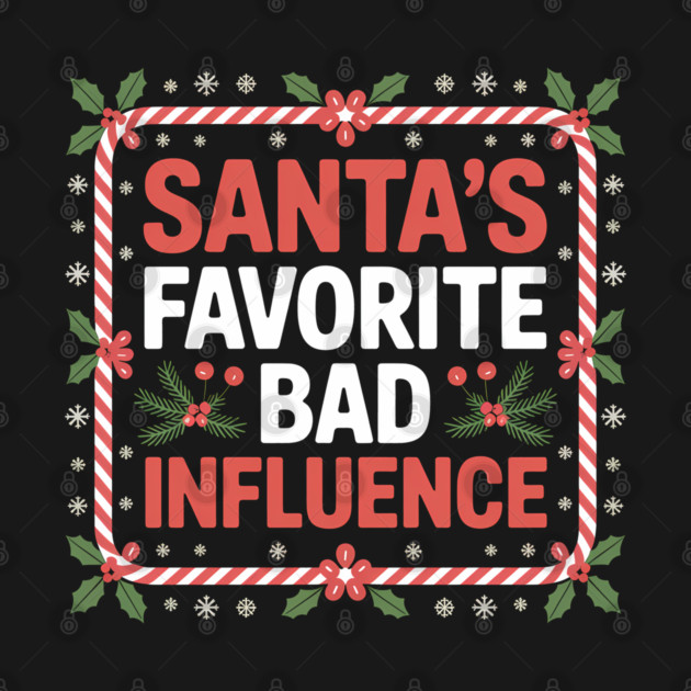 Santa's Favorite Bad Influence Funny Christmas by Emmanuel's Store 4