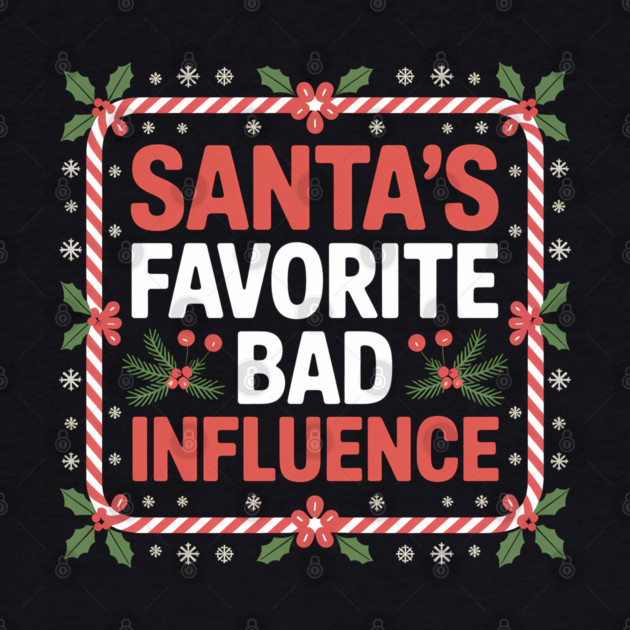 Santa's Favorite Bad Influence Funny Christmas by Emmanuel's Store 4