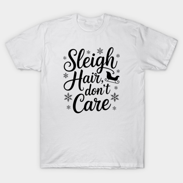 Sleigh Hair Don't Care Funny Christmas T-Shirt by Emmanuel's Store 4