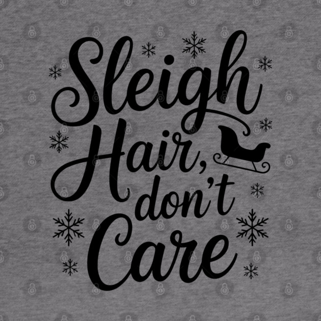 Sleigh Hair Don't Care Funny Christmas by Emmanuel's Store 4