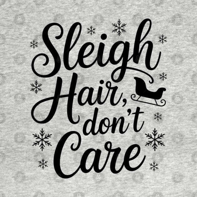 Sleigh Hair Don't Care Funny Christmas by Emmanuel's Store 4