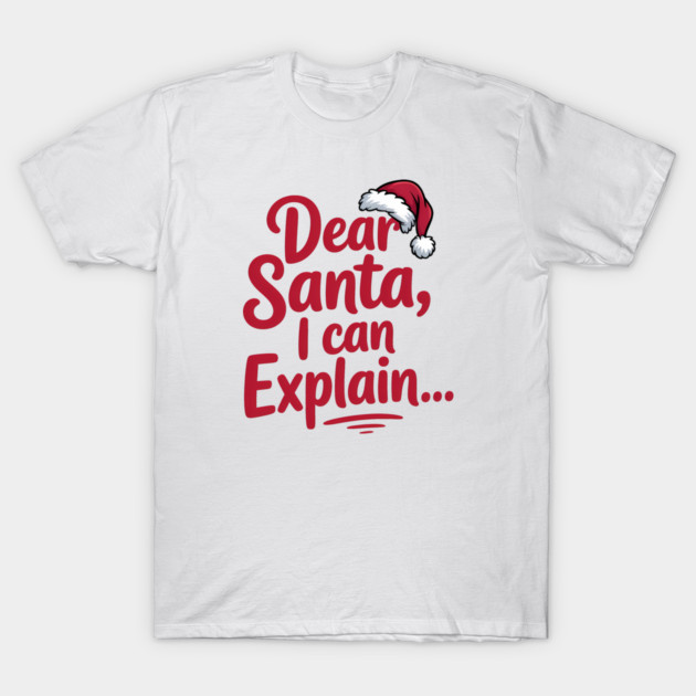 Dear Santa I Can Explain Funny Christmas T-Shirt by Emmanuel's Store 4