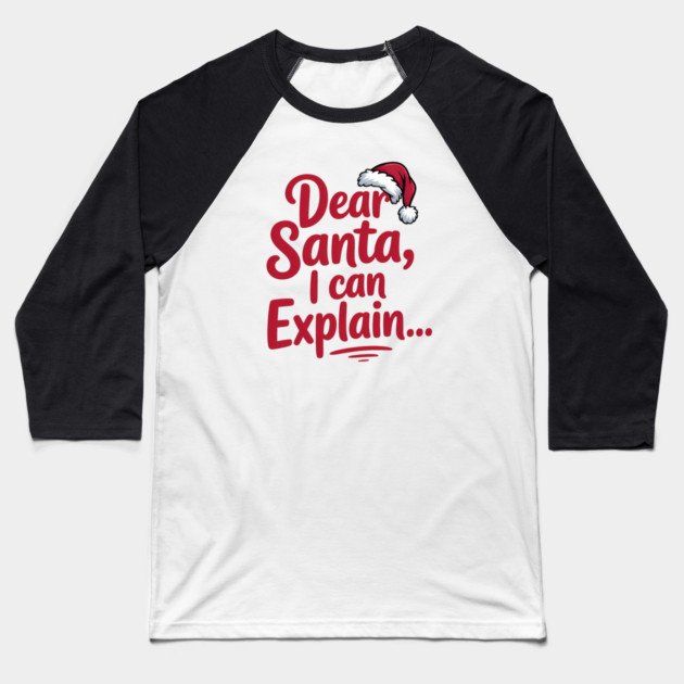 Dear Santa I Can Explain Funny Christmas Baseball T-Shirt by Emmanuel's Store 4