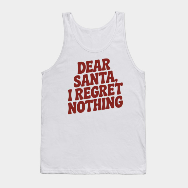 Dear Santa I Regret Nothing Funny Christmas Tank Top by Emmanuel's Store 4