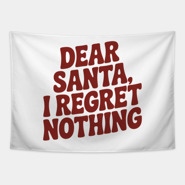 Dear Santa I Regret Nothing Funny Christmas Tapestry by Emmanuel's Store 4