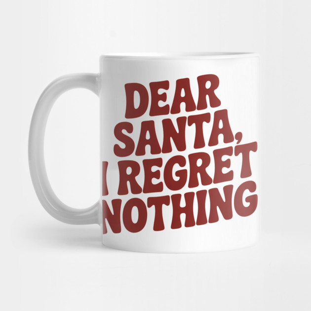 Dear Santa I Regret Nothing Funny Christmas by Emmanuel's Store 4