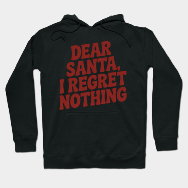 Dear Santa I Regret Nothing Funny Christmas Hoodie by Emmanuel's Store 4