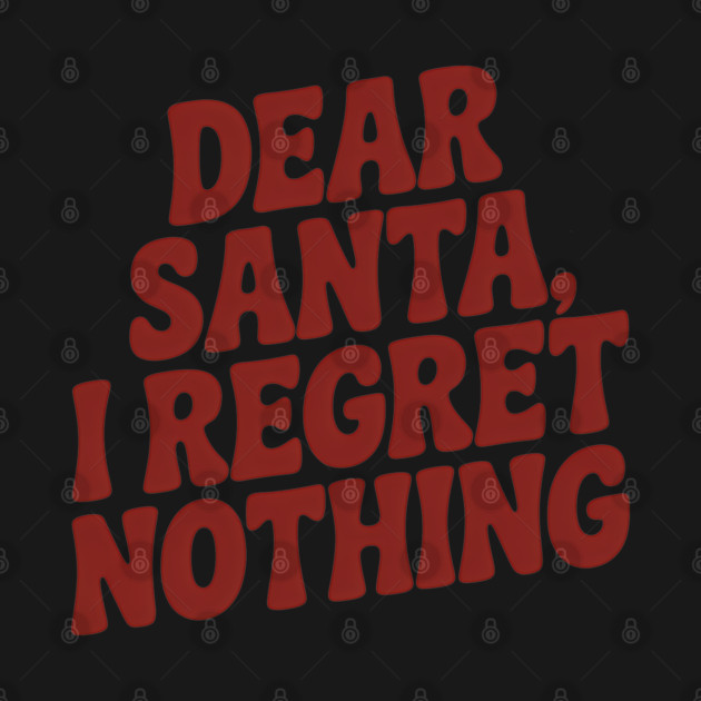 Dear Santa I Regret Nothing Funny Christmas by Emmanuel's Store 4