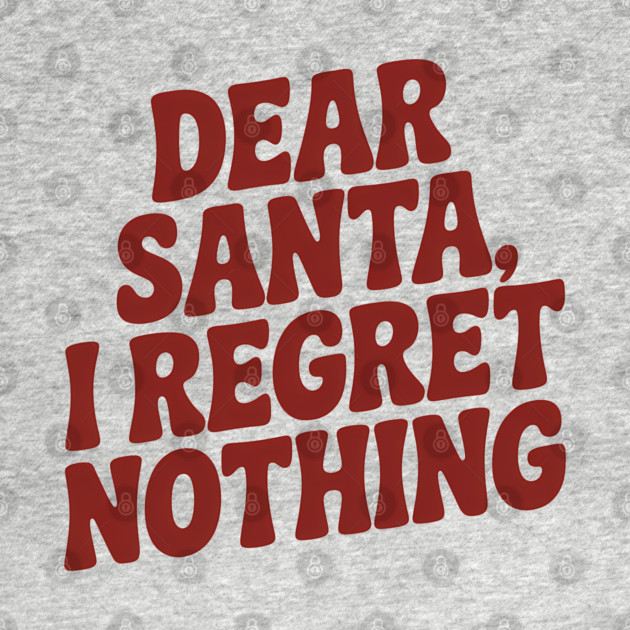 Dear Santa I Regret Nothing Funny Christmas by Emmanuel's Store 4