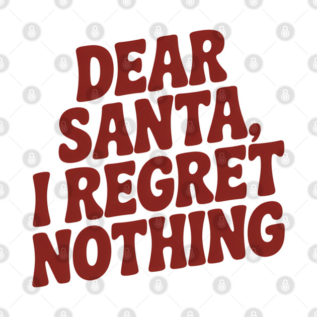 Dear Santa I Regret Nothing Funny Christmas by Emmanuel's Store 4