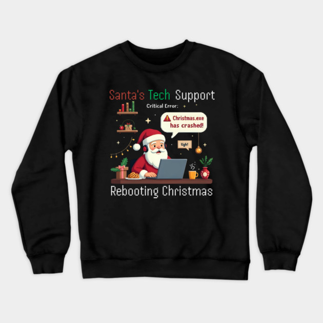 Santa's Tech Support Rebooting Christmas Software Engineer Crewneck Sweatshirt by shirtlux