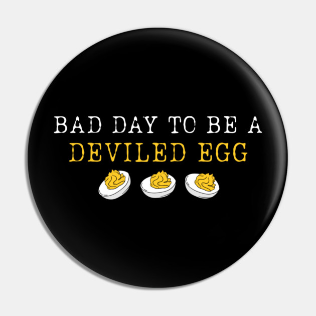 Bad Day to Be a Deviled Egg Thanksgiving Dinner Pin by shirtlux