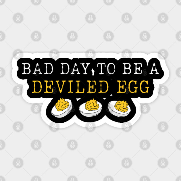 Bad Day to Be a Deviled Egg Thanksgiving Dinner Sticker by shirtlux