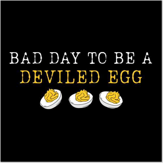 Bad Day to Be a Deviled Egg Thanksgiving Dinner Wall Art by shirtlux