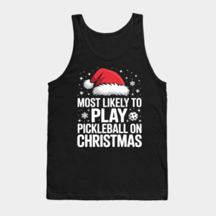 Most Likely To Play Pickleball On Christmas Tank Top