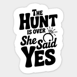 The Hunt is Over She Said Yes Magnet