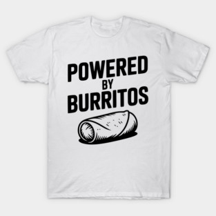 Powered by Burritos T-Shirt