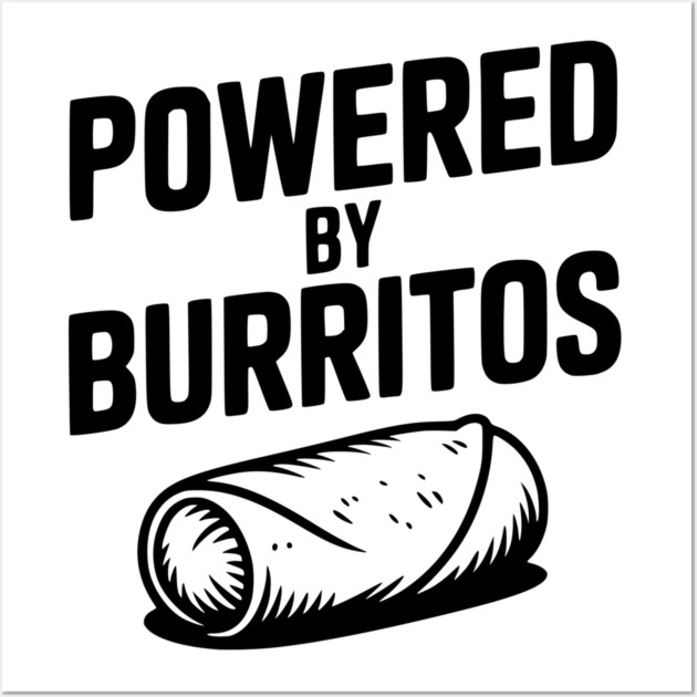 Powered by Burritos Wall Art by Frank Ring