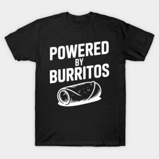 Powered by Burritos T-Shirt