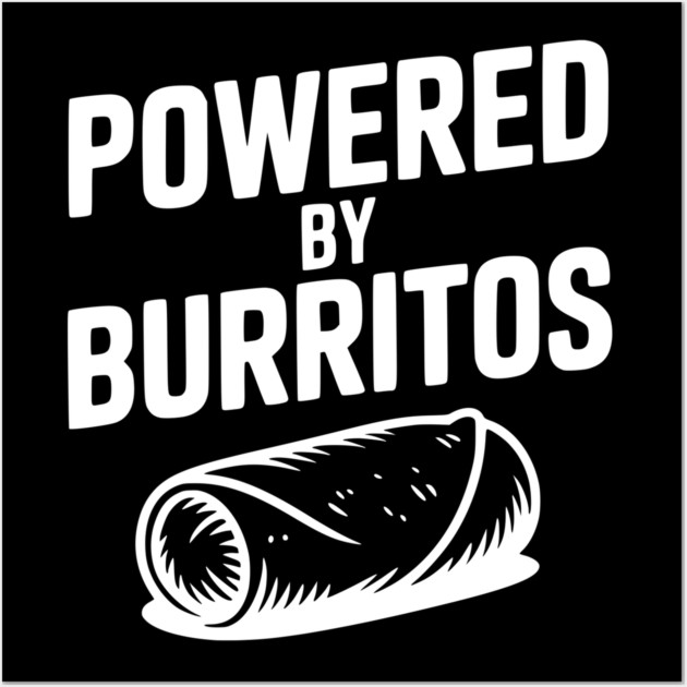 Powered by Burritos Wall Art by Frank Ring