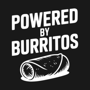 Powered by Burritos T-Shirt