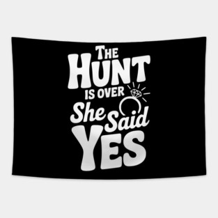 The Hunt is Over She Said Yes Tapestry