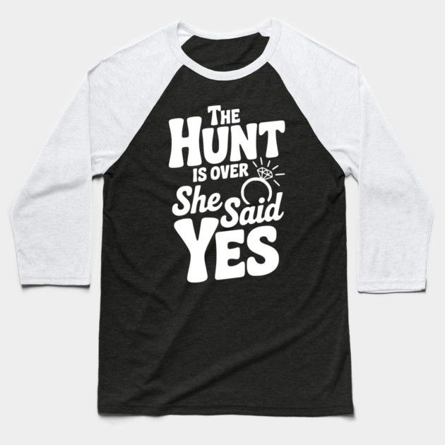 The Hunt is Over She Said Yes Baseball T-Shirt by Frank Ring