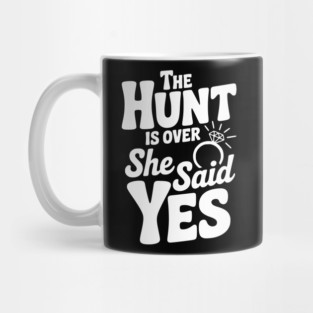 The Hunt is Over She Said Yes Mug