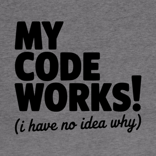 My Code Works! (I Have No Idea Why) by Frank Ring