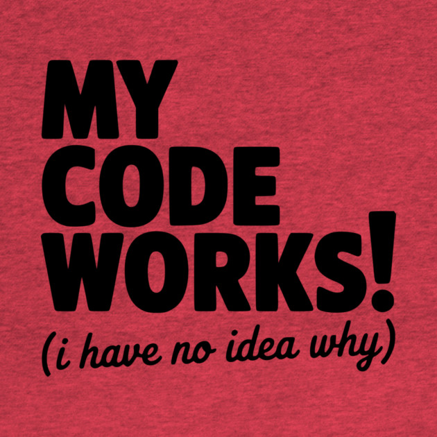 My Code Works! (I Have No Idea Why) by Frank Ring