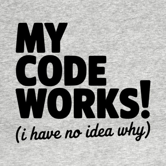 My Code Works! (I Have No Idea Why) by Frank Ring