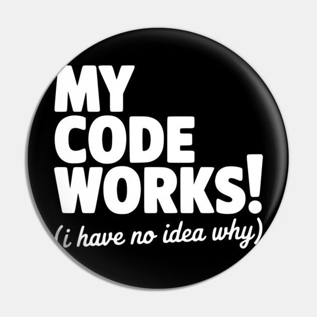 My Code Works! (I Have No Idea Why) Pin by Frank Ring