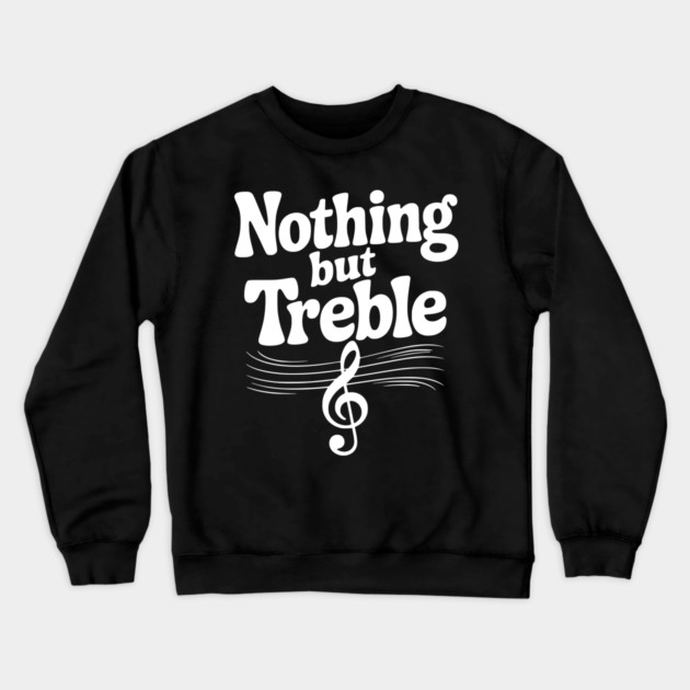 Nothing but Treble Crewneck Sweatshirt by Frank Ring