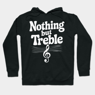 Nothing but Treble Hoodie
