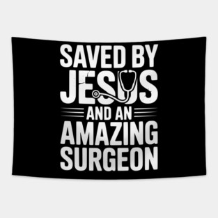 Saved by Jesus and an Amazing Surgeon Tapestry