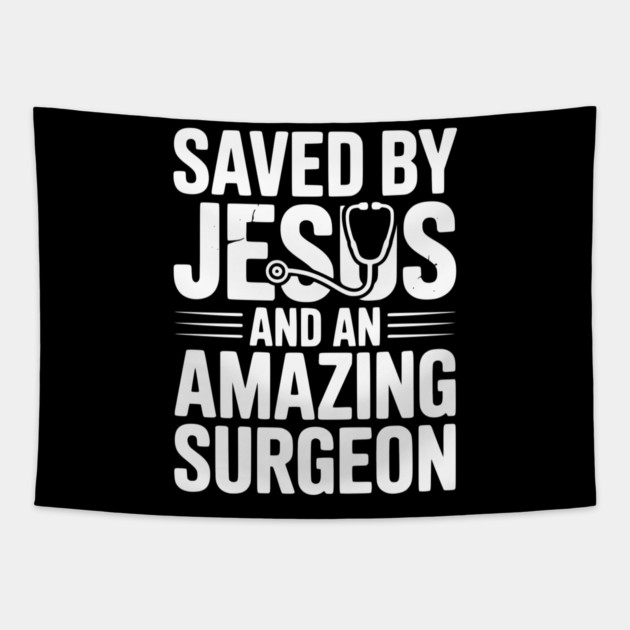 Saved by Jesus and an Amazing Surgeon Tapestry by Frank Ring