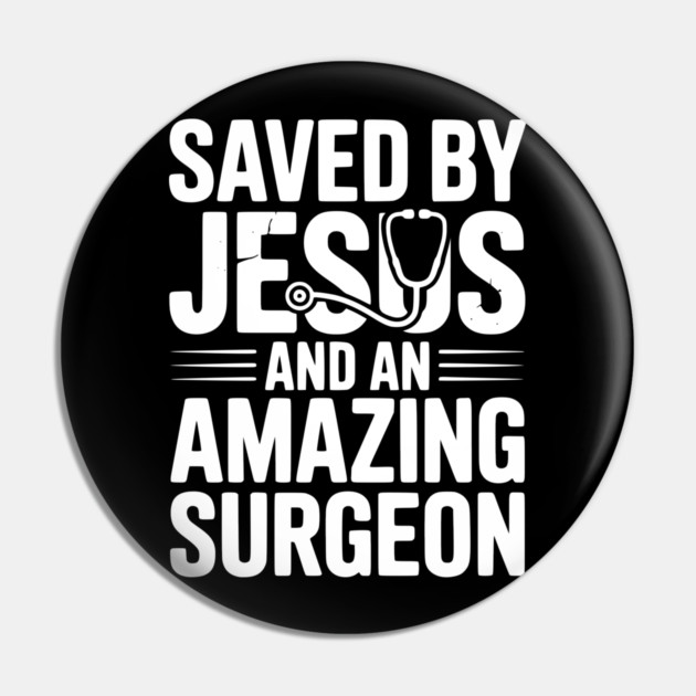 Saved by Jesus and an Amazing Surgeon Pin by Frank Ring